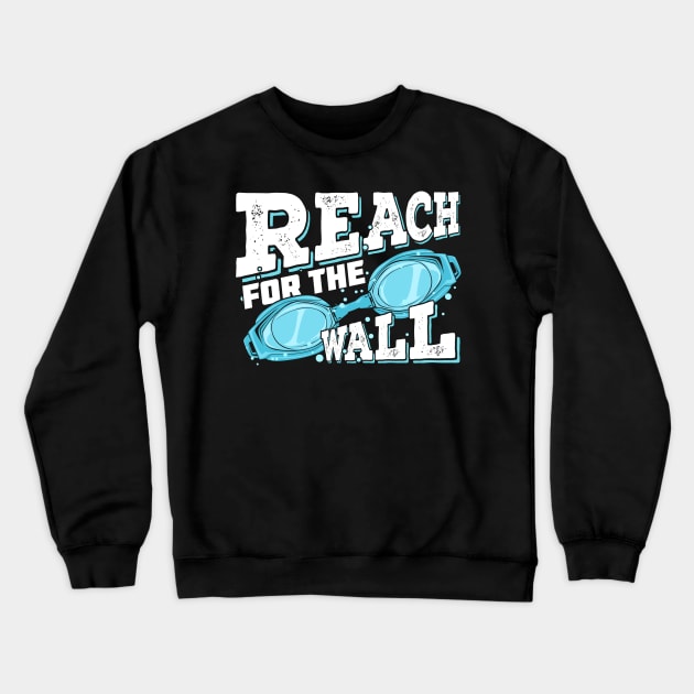 Reach For The Wall Swimming Swimmer Gift Crewneck Sweatshirt by Dolde08